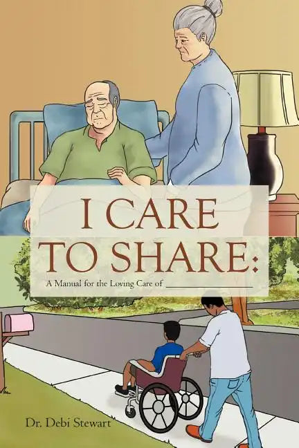 I Care to Share: A Manual for the Loving Care of __________________ - Paperback