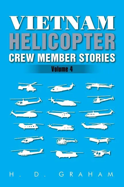 Vietnam Helicopter Crew Member Stories: Volume IV - Paperback