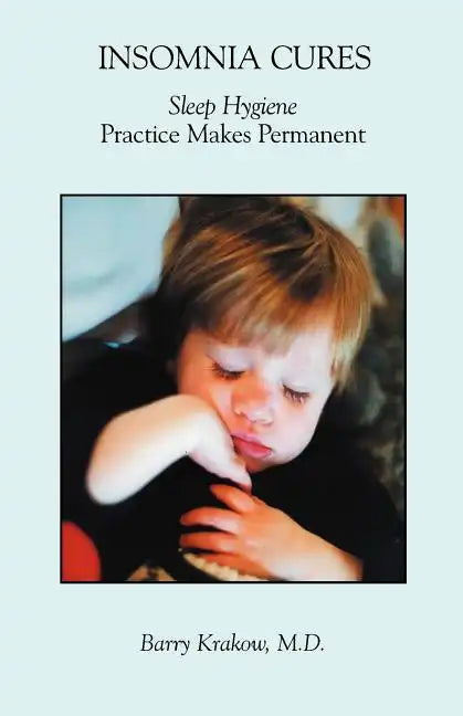 Insomnia Cures: Sleep Hygiene Practice Makes Permanent - Paperback