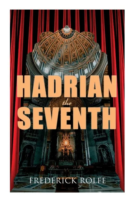 Hadrian the Seventh: Historical Novel - Paperback