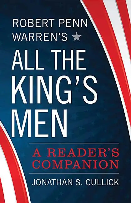 Robert Penn Warren's All the King's Men: A Reader's Companion - Hardcover