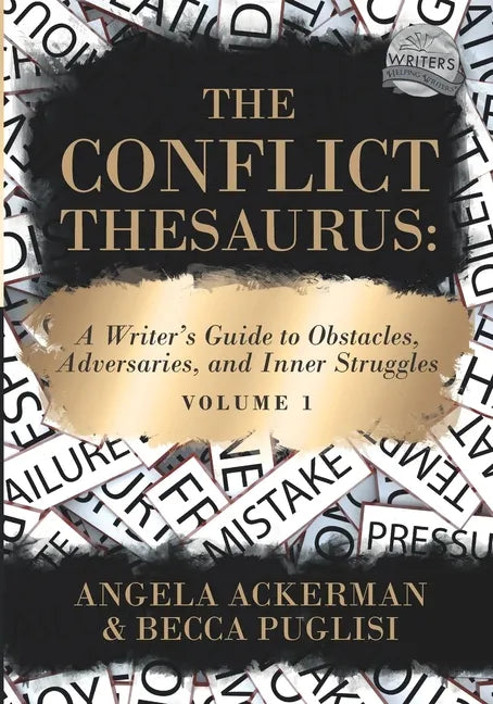The Conflict Thesaurus: A Writer's Guide to Obstacles, Adversaries, and Inner Struggles (Volume 1) - Paperback