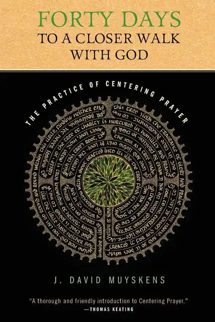 Forty Days to a Closer Walk with God: The Practice of Centering Prayer - Paperback