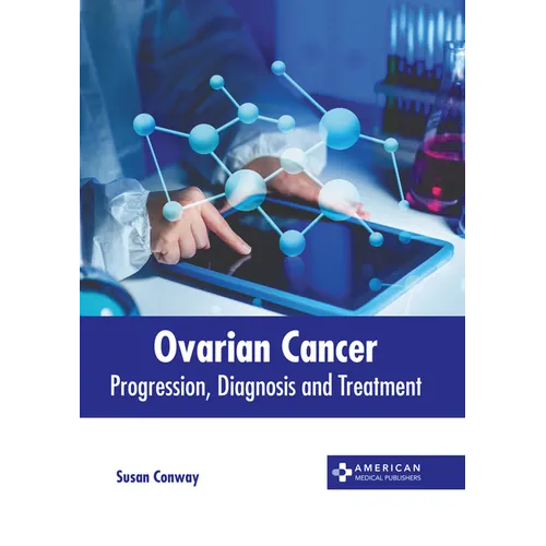 Ovarian Cancer: Progression, Diagnosis and Treatment - Hardcover