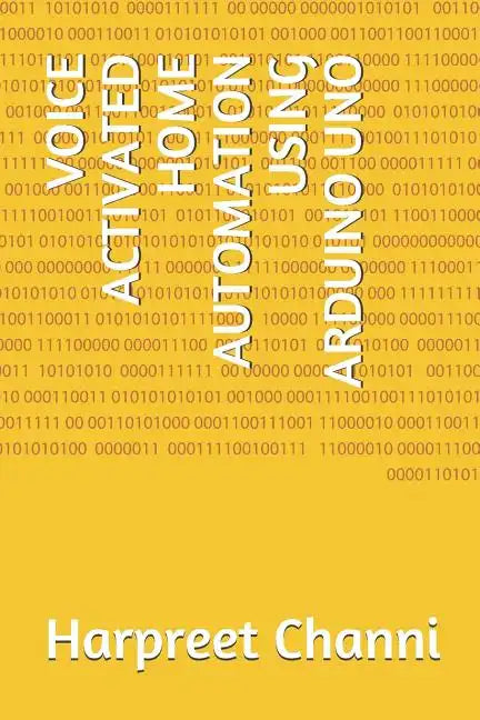 Voice Activated Home Automation Using Arduino Uno - Paperback