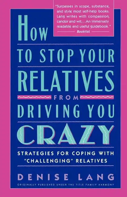 How to Stop Your Relatives from Driving You Crazy: Strategies for Coping with - Paperback