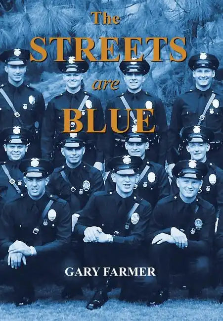 The Streets Are Blue: True Tales of Service from the Front Lines of the Los Angeles Police Department - Hardcover