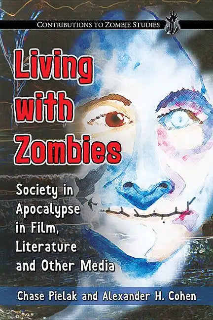 Living with Zombies: Society in Apocalypse in Film, Literature and Other Media - Paperback
