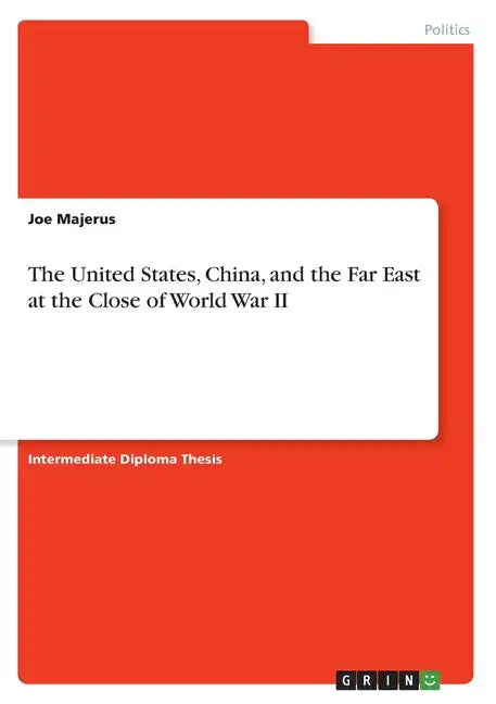 The United States, China, and the Far East at the Close of World War II - Paperback