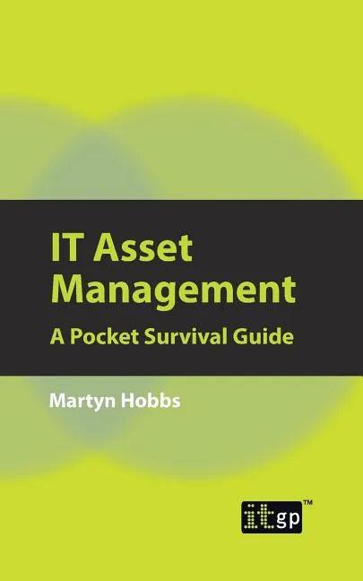 IT Asset Management: A Pocket Survival Guide - Paperback