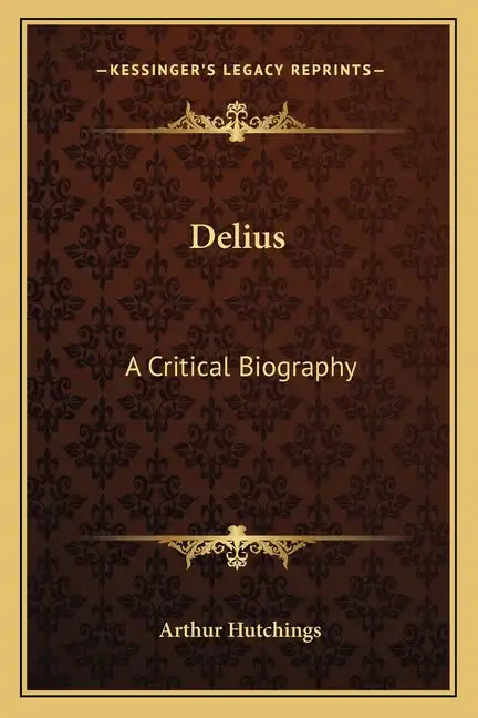 Delius: A Critical Biography - Paperback