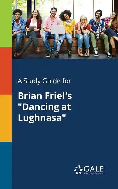 A Study Guide for Brian Friel's "Dancing at Lughnasa" - Paperback