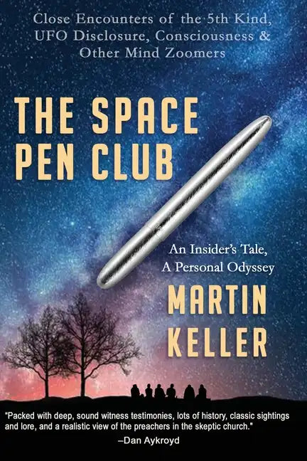 The Space Pen Club: Close Encounters of the 5th Kind -- UFO Disclosure, Consciousness & Other Mind Zoomers - Paperback