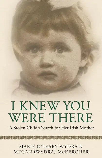 I Knew You Were There: A Stolen Child's Search for Her Irish Mother - Paperback