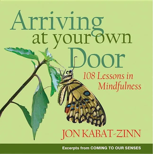 Arriving at Your Own Door: 108 Lessons in Mindfulness - Paperback
