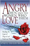 Angry Men and the Women Who Love Them: Breaking the Cycle of Physical and Emotional Abuse - Paperback