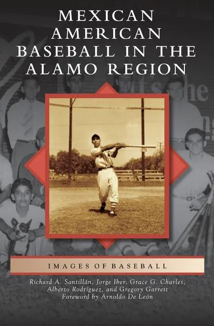 Mexican American Baseball in the Alamo Region - Hardcover
