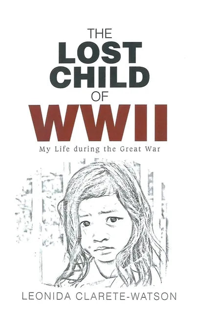 The Lost Child of WWII: My Life during the Great War - Hardcover