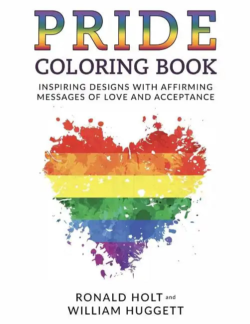 PRIDE Coloring Book: Inspiring Designs with Affirming Messages of Love and Acceptance - Paperback