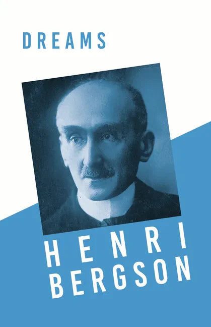 Dreams: Translated, With an Introduction by Edwin E. Slosson - With a Chapter from Bergson and his Philosophy by J. Alexander Gunn - Paperback
