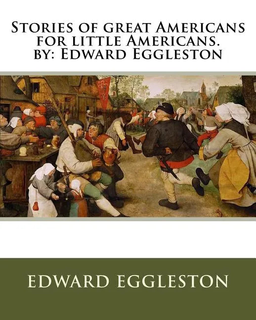 Stories of great Americans for little Americans. by: Edward Eggleston - Paperback