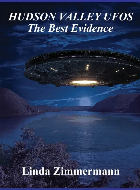 Hudson Valley UFOs: The Best Evidence - Hardcover