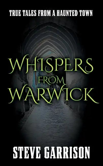Whispers from Warwick: True Tales from a Haunted Town - Paperback