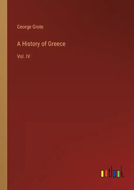 A History of Greece: Vol. IV - Paperback
