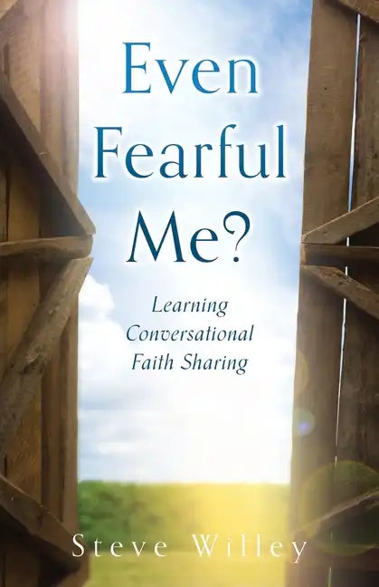 Even Fearful Me?: Learning Conversational Faith Sharing - Paperback