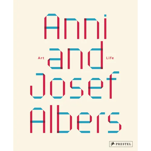 Anni and Josef Albers: Art and Life - Hardcover