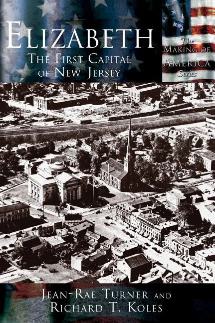 Elizabeth: The First Capital City of New Jersey - Hardcover