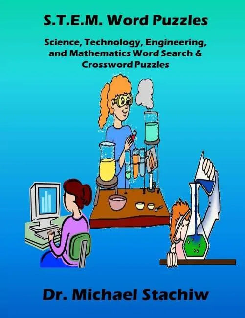 S.T.E.M. Word Puzzles: Science, Technology, Engineering, and Mathematics Word Search & Crossword Puzzles - Paperback