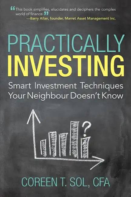 Practically Investing: Smart Investment Techniques Your Neighbour Doesn't Know - Paperback
