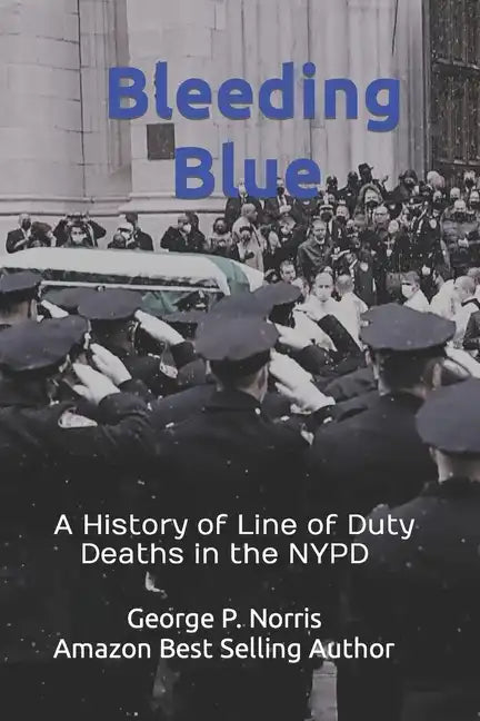Bleeding Blue: A History of Line of Duty Deaths in the NYPD - Paperback