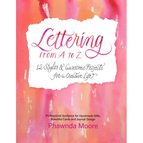Lettering from A to Z: 12 Styles & Awesome Projects for a Creative Life (Calligraphy, Printmaking, Hand Lettering) - Paperback