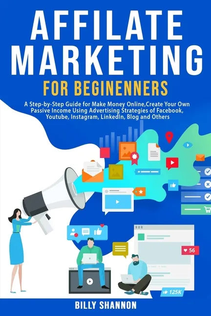 Affiliate Marketing for Beginners: A Step-by-Step Guide for Make Money Online, Create Your Own Passive Income Using Advertising Strategies of Facebook - Paperback