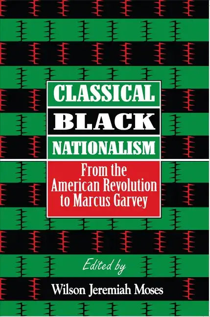 Classical Black Nationalism: From the American Revolution to Marcus Garvey - Hardcover