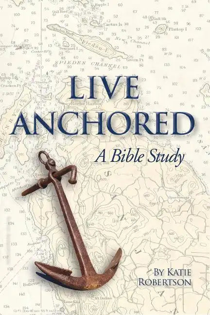 Live Anchored: A Bible Study - Paperback