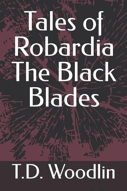 Tales of Robardia The Black Blades - Paperback