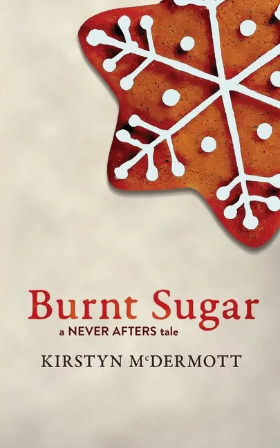 Burnt Sugar: A Never Afters Tale - Paperback
