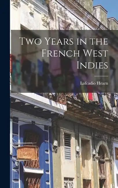 Two Years in the French West Indies - Hardcover