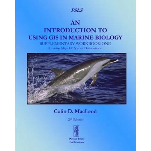 An Introduction To Using GIS In Marine Biology: Supplementary Workbook One: Creating Maps Of Species Distribution - Paperback