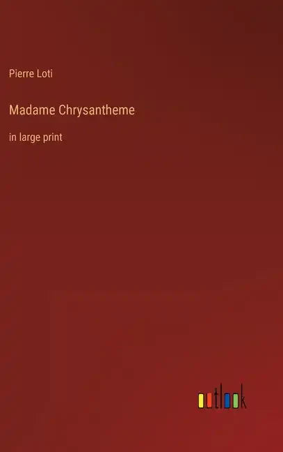 Madame Chrysantheme: in large print - Hardcover
