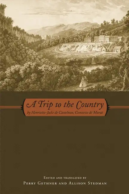 A Trip to the Country: by Henriette-Julie de Castelnau, Comtesse de Murat - Paperback