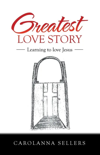 Greatest Love Story: Learning to Love Jesus - Paperback