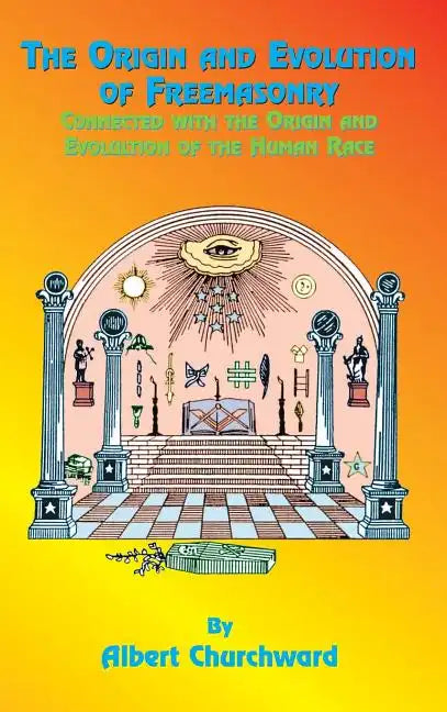 The Origin and Evolution of Freemasonry - Hardcover