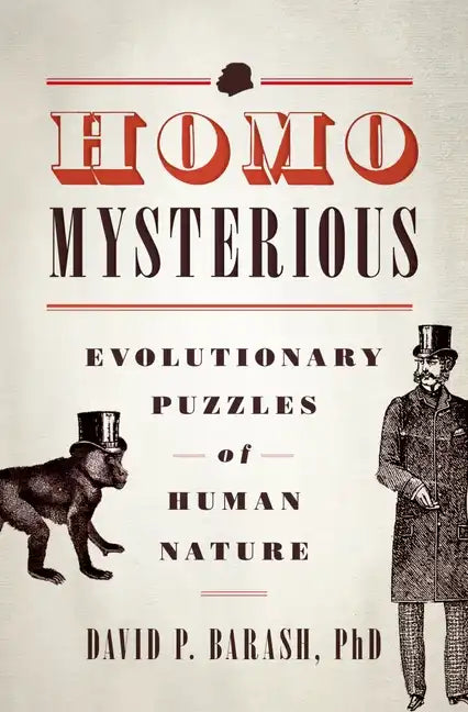 Homo Mysterious: Evolutionary Puzzles of Human Nature - Hardcover