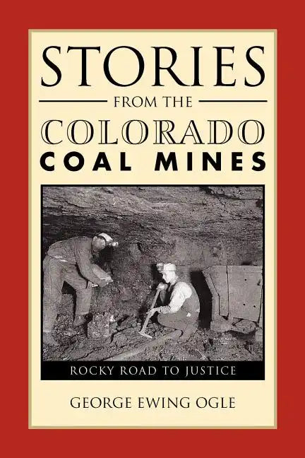 Stories from the Colorado Coal Mines: Rocky Road to Justice - Paperback