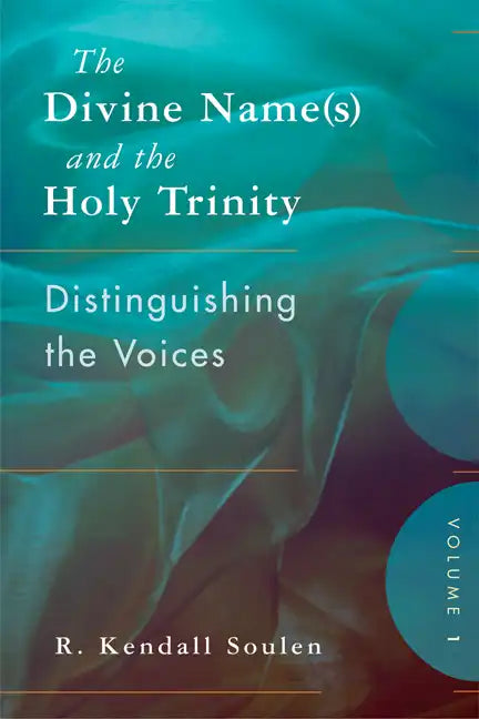 The Divine Name(s) and the Holy Trinity, Volume One: Distinguishing the Voices - Paperback