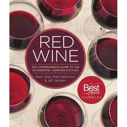 Red Wine: The Comprehensive Guide to the 50 Essential Varieties & Styles - Hardcover